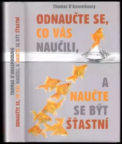 Odnaučte se, co vás naučili, a naučte se být šťastní