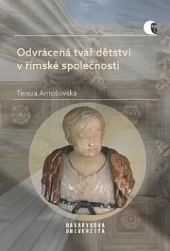 Odvrácená tvář dětství v římské společnosti: Násilí a smrt v životě dítěte
