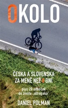 Okolo Česka a Slovenska za méně než 8 dní, plus 20 odboček do života „ultrapaka“