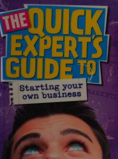 The quick expert's guide to starting your own business