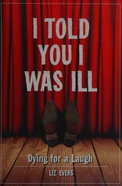 I told you I was ill