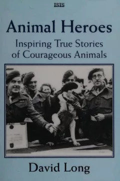 Inspiring true stories of courageous animals