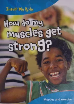 How do my muscles get strong?