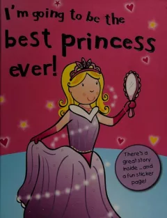 I'm going to be the best princess ever!