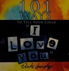 101 Ways to Tell Your Child "I Love You."
