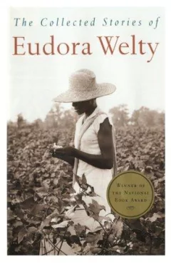 collected stories of Eudora Welty.