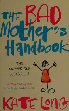 The bad mother's handbook