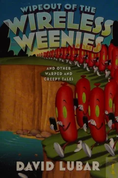 Wipeout of the wireless weenies and other warped and creepy tales