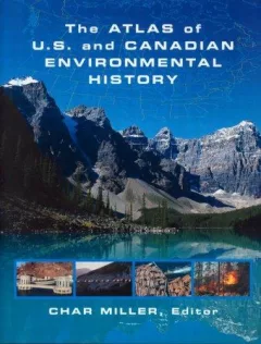 The Atlas of U.S. and Canadian Environmental History