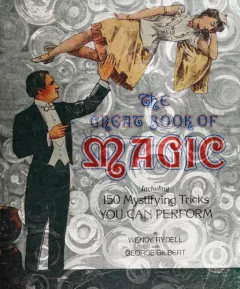 The great book of magic, including 150 mystifying tricks you can perform