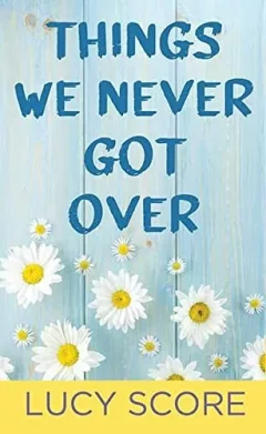 Things We Never Got Over