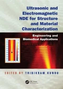 Ultrasonic and electromagnetic NDE for structure and material characterization