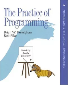 The Practice of Programming (Addison-Wesley Professional Computing Series)