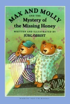 Max and Molly and the mystery of the missing honey