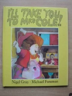 I'll take you to Mrs Cole