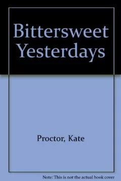 Bittersweet yesterdays