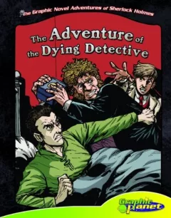 Sir Arthur Conan Doyle's The adventure of the dying detective