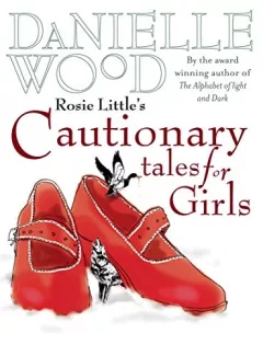 Rosie Little's cautionary tales for girls