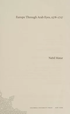 Europe through Arab eyes, 1578-1727