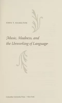Music, madness, and the unworking of language