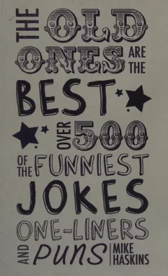 Old Ones Are the Best Joke Book