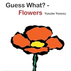 Guess what? -- flowers