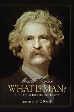 What is man? and other irreverent essays