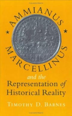 Ammianus Marcellinus and the representation of historical reality