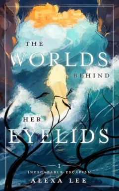 Worlds Behind Her Eyelids