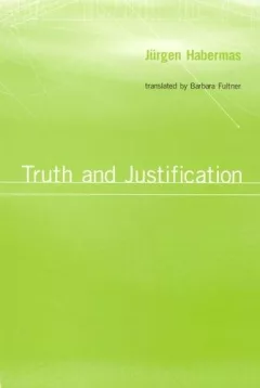 Truth and Justification (Studies in Contemporary German Social Thought)