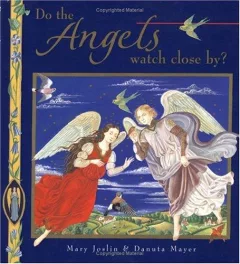 Do the angels watch close by?