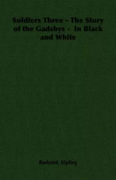 Soldiers Three - The Story of the Gadsbys -  In Black and White