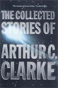 collected stories of Arthur C. Clarke.