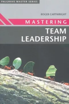 Mastering Team Leadership (Palgrave Master Series)