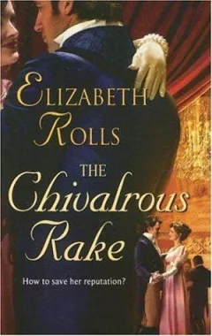 The Chivalrous Rake (Harlequin Historical Series)