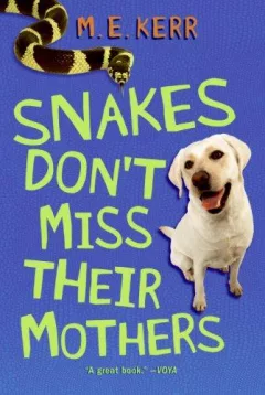 Snakes Don't Miss Their Mothers