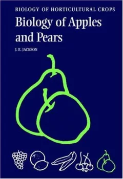 The Biology of Apples and Pears (The Biology of Horticultural Crops)