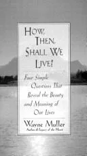 How, then, shall we live?