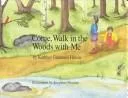 Come, walk in the woods with me