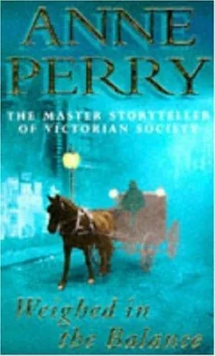 Weighed in the Balance (Inspector William Monk Mystery)