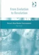 FROM EVOLUTION TO REVOLUTION: KOREA'S NEW MARKET ENVIRONMENT.