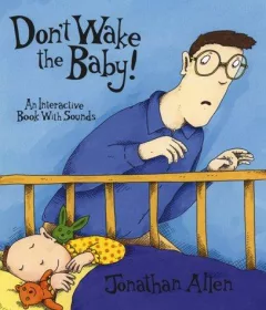 Don't wake the baby!