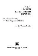 P.E.T. Parent Effectiveness Training