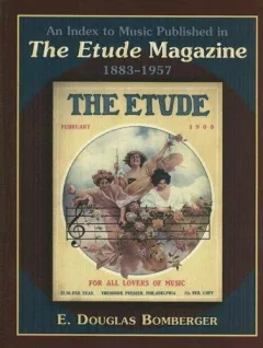An Index to Music Published in The Etude Magazine, 1883-1957 (Mla Index and Bibliography Series)
