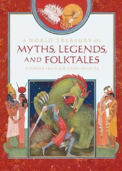 A world treasury of myths, legends, and folktales