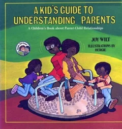 A kid's guide to understanding parents