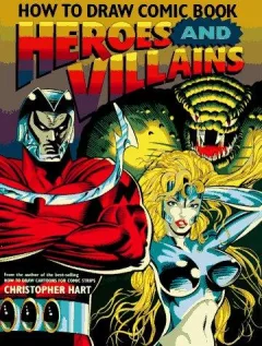 How to draw comic book heroes and villains
