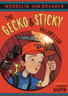 The Gecko and Sticky in-- the villain's lair
