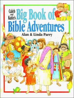Caleb and Katie's big book of Bible adventures