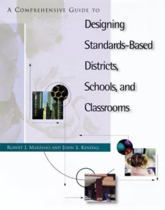 A comprehensive guide to designing standards-based districts, schools, and classrooms